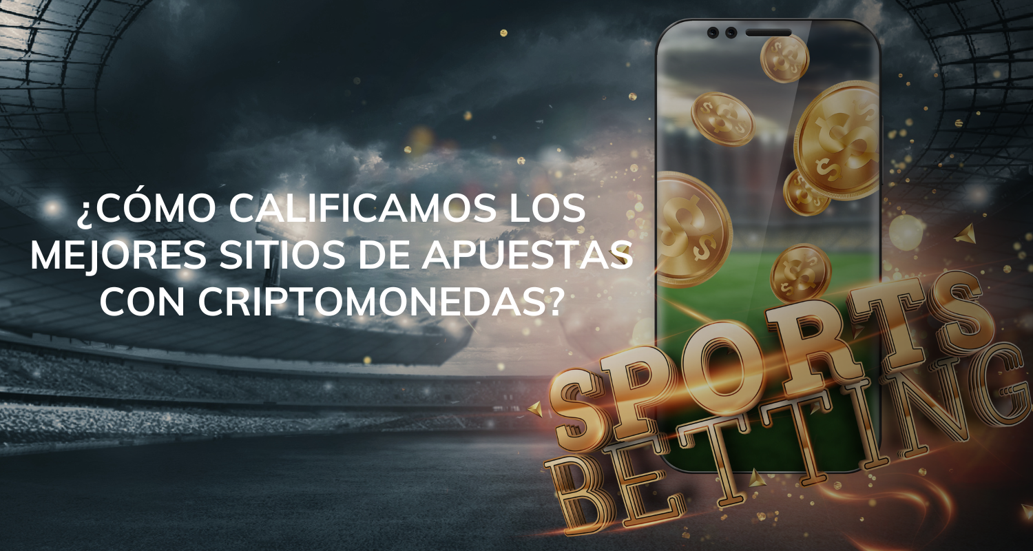 ¿cómo calificamos las mejores casas de apuestas con criptomonedas?