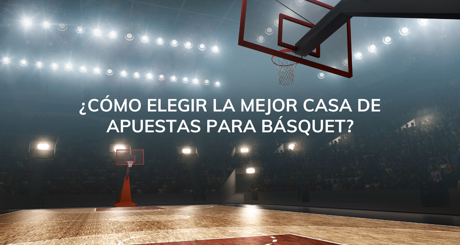 ¿cómo elegir la mejor casa de apuestas de básquet?