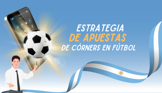 Estrategia de Apuestas de Córners en Fútbol