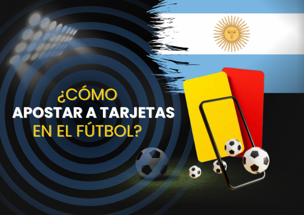 ¿Cómo Apostar a Tarjetas en el Fútbol?